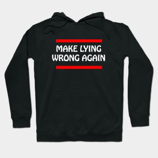 Make Lying Wrong Again Hoodie